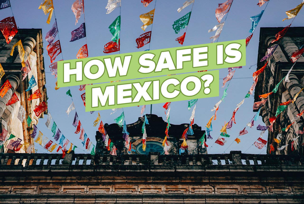 How Safe Is Travelling In Mexico INTRO Travel